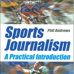 Sports Journalism: A Practical Guide
